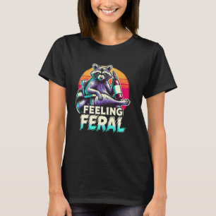 Feeling Feral Racoon Funny Racoon Meme Women T-Shirt