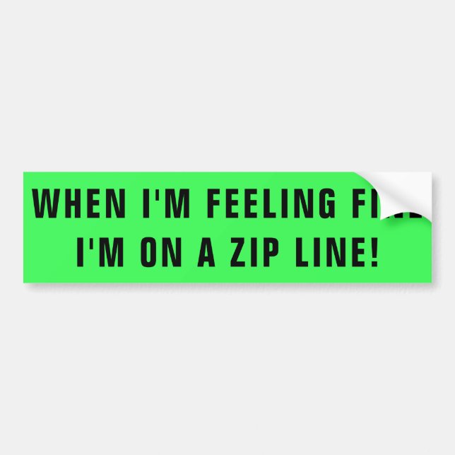 Feeling Fine On A Zip Line Bumper Sticker (Front)