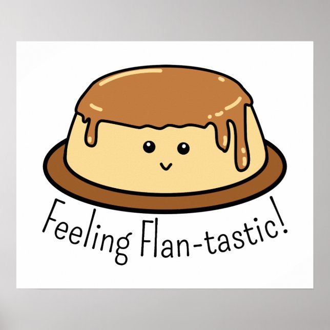 Feeling Flan-tastic Food Pun Poster (Front)