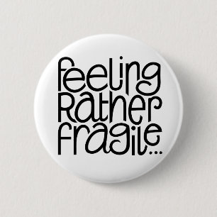 Feeling Fragile Button