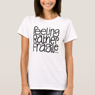 Feeling Fragile T-shirt