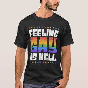 Feeling Gay As Hell  Trendy LGBTQ Queer Pride Aest T-Shirt