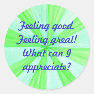 Feeling good, feeling great, affirmation classic round sticker