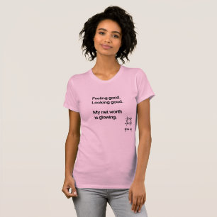 Feeling Good Looking Good My Net Worth Is Glowing  T-Shirt