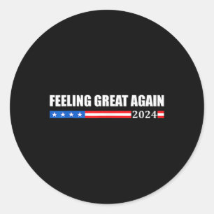 Feeling Great Again Trump 2024 1 Classic Round Sticker