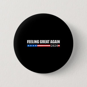 Feeling Great Again Trump 2024  6 Cm Round Badge