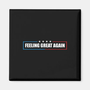 Feeling Great Again Trump 2025 Magnet