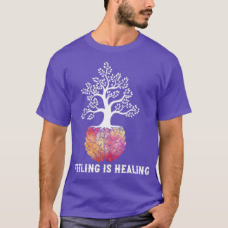feeling is healing T-Shirt