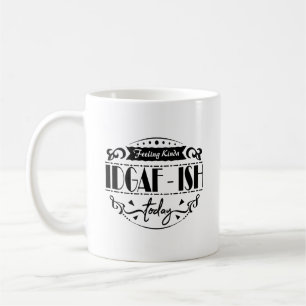 Feeling Kinda Idgaf-Ish Today Typography Mug