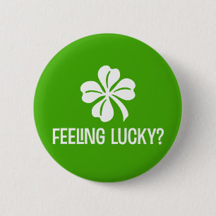 Feeling Lucky? 6 Cm Round Badge