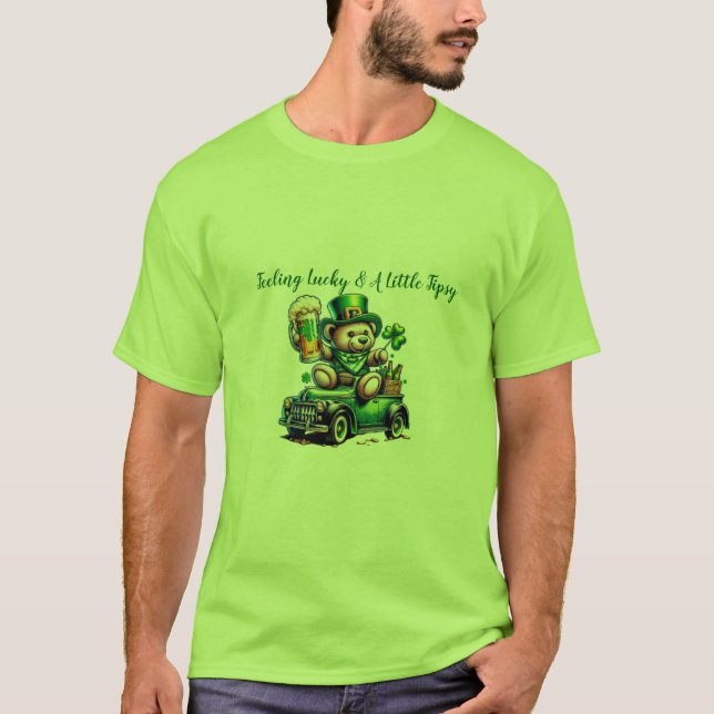  "Feeling Lucky & A Little Tipsy" St. Patrick’s Da T-Shirt (Front)