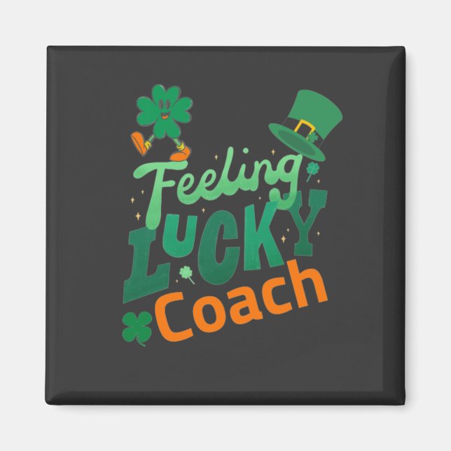 Feeling lucky coach for irish saint patrick's day magnet (Front)