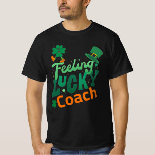 Feeling lucky coach for irish saint patrick's day T-Shirt