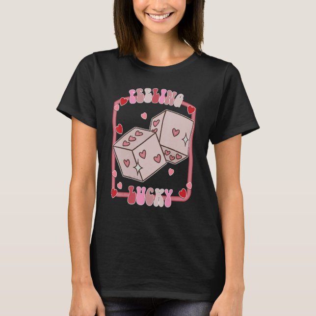 Feeling Lucky Happy Valentines Day be Mine Vday Vi T-Shirt (Front)