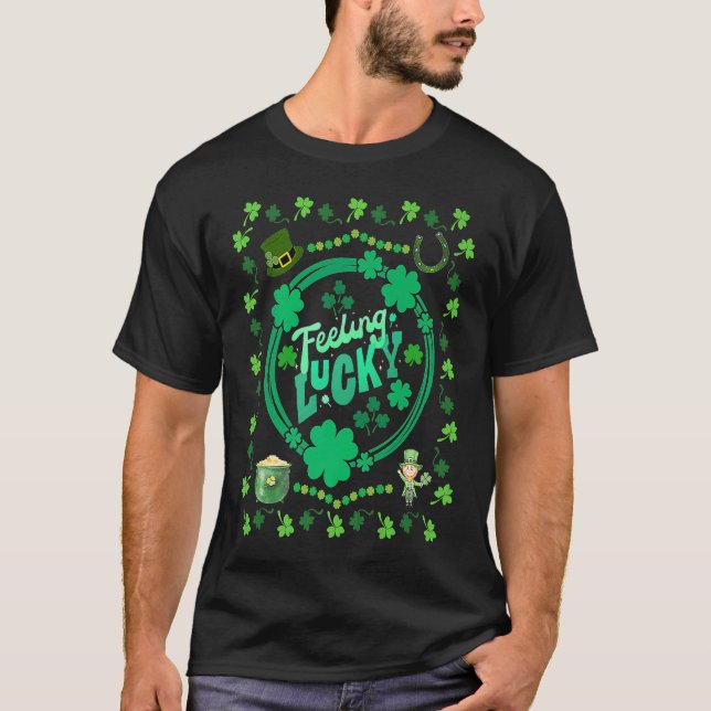 Feeling Lucky St Patrick's Day Shamrock Fun Appare T-Shirt (Front)