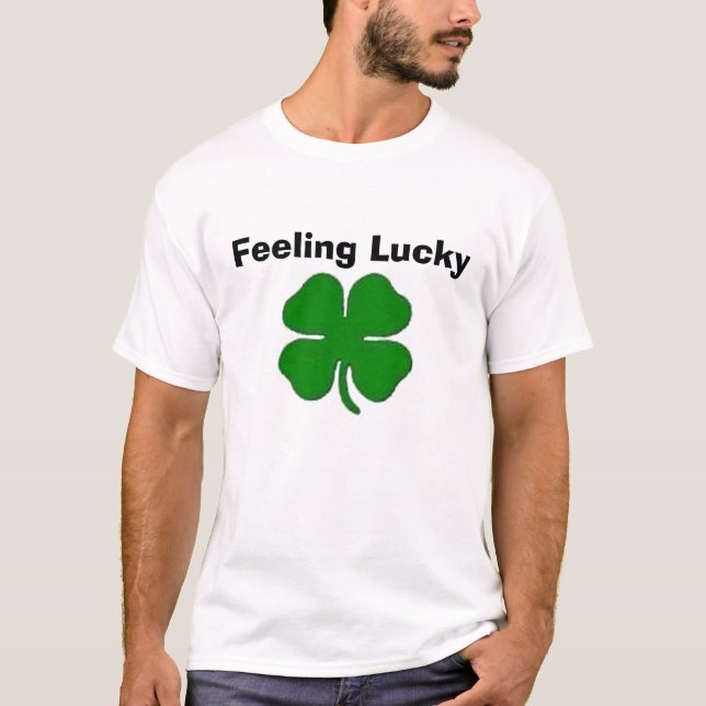 Feeling Lucky T-Shirt (Front)