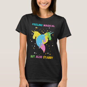 Feeling Magical But Also Stabby, Unicorn Rainbow, T-Shirt