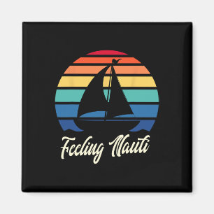 Feeling Nauti - Funny Sailing Sailboat Sail Boatin Magnet
