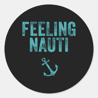 Feeling Nauti Nautical Sailing Boat Cruising Classic Round Sticker