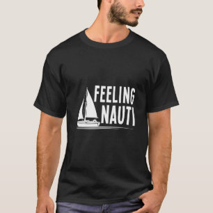 Feeling Nauti Sailing Graphic T-Shirt