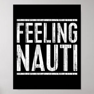 Feeling Nauti Shirt Men Women Boat Captain Sailing Poster