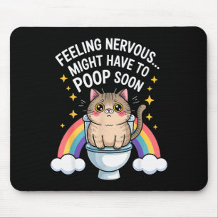 Feeling Nervous Might Have To Poop Soon Funny Cat  Mouse Mat