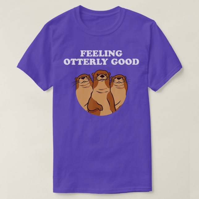 Feeling Otterly Good Otter Lover Positive Quote Se T-Shirt (Design Front)