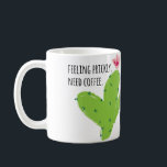 Feeling Prickly Pear Mug<br><div class="desc">Designed by Getaway Design Studio. This is the perfect Monday morning mug! It features a Prickly Pear cactus design with the text,  "Feeling Prickly. Need Coffee."</div>