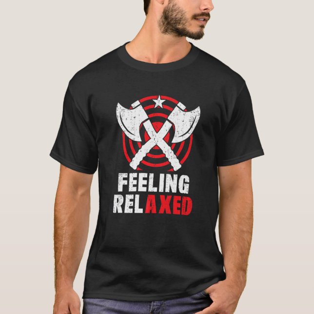 Feeling Relaxed   Throwing Axe Pun  Axe Expert T-Shirt (Front)
