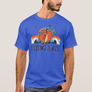 Feeling Salty Funny Feelin Salty Womens Surfing T- T-Shirt