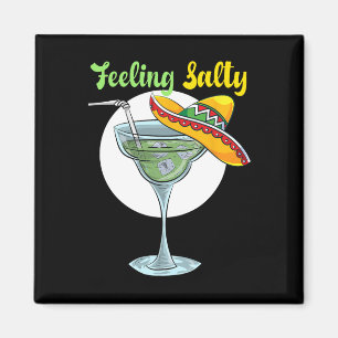 Feeling Salty Funny Margarita Drinking Mexican Cin Magnet