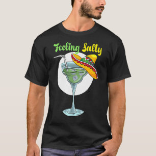 Feeling Salty Margarita Drinking Mexican Cinco De T-Shirt