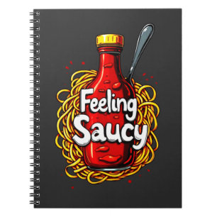 Feeling Saucy - Fun Tomato Ketchup Print for Sauce Notebook