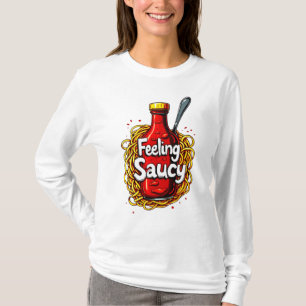 Feeling Saucy - Fun Tomato Ketchup Print for Sauce T-Shirt