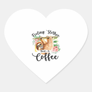 Feeling Slothee Need A Coffee Heart Sticker