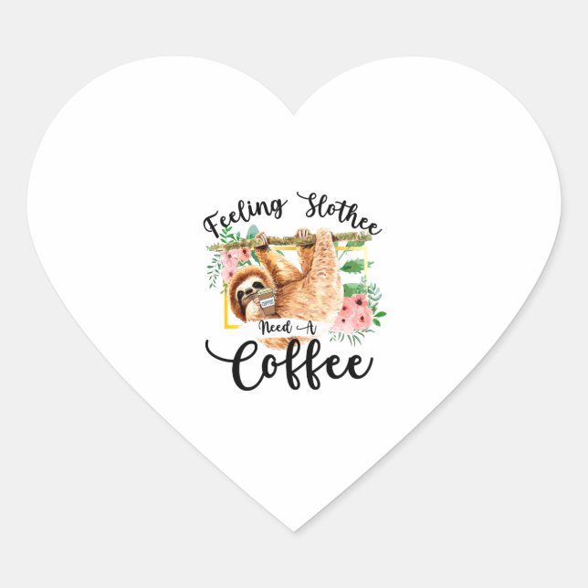 Feeling Slothee Need A Coffee Heart Sticker (Front)