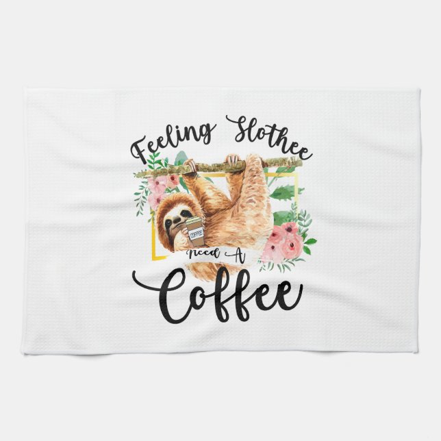 Feeling Slothee Need A Coffee Tea Towel (Horizontal)