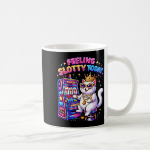 Feeling Slotty Today Funny Cat Coffee Mug