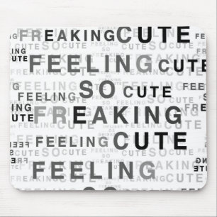 Feeling So Freaking Cute Text Design Mouse Mat