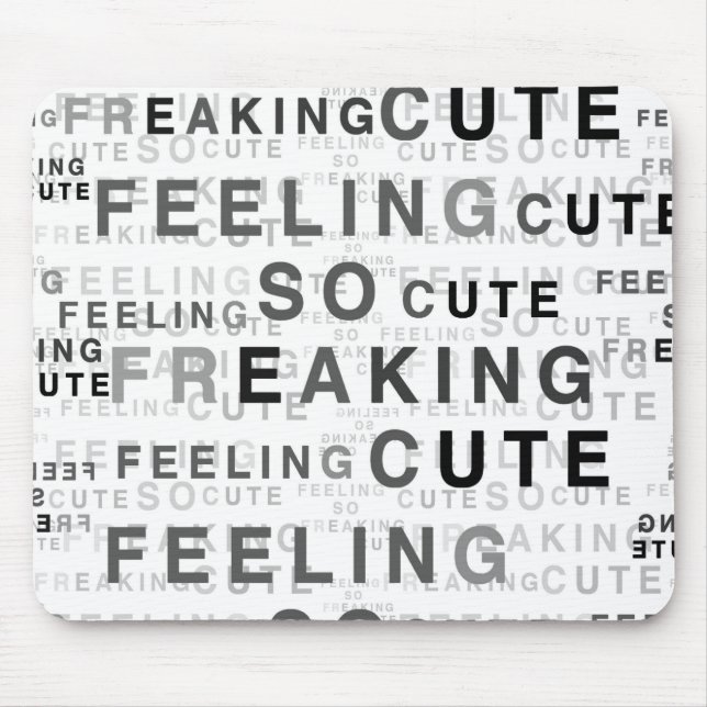 Feeling So Freaking Cute Text Design  Mouse Mat (Front)