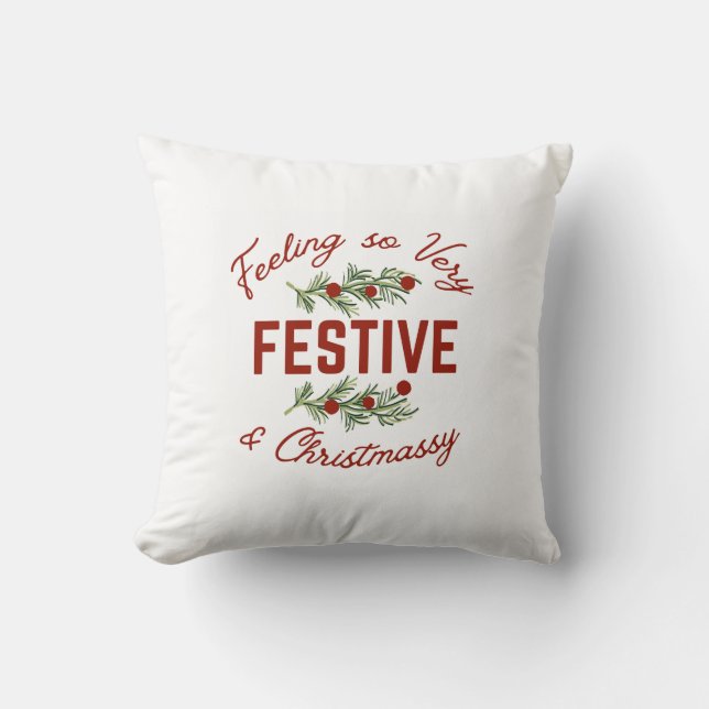 Feeling so very festive Christmas throw pillow (Front)