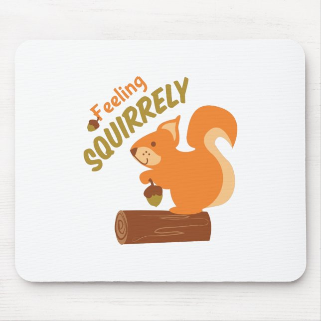 Feeling Squirrely Mouse Mat (Front)