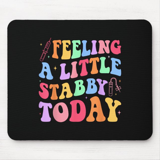 Feeling Stabb-y Today Phlebotomy Phlebotomist Tech Mouse Mat (Front)