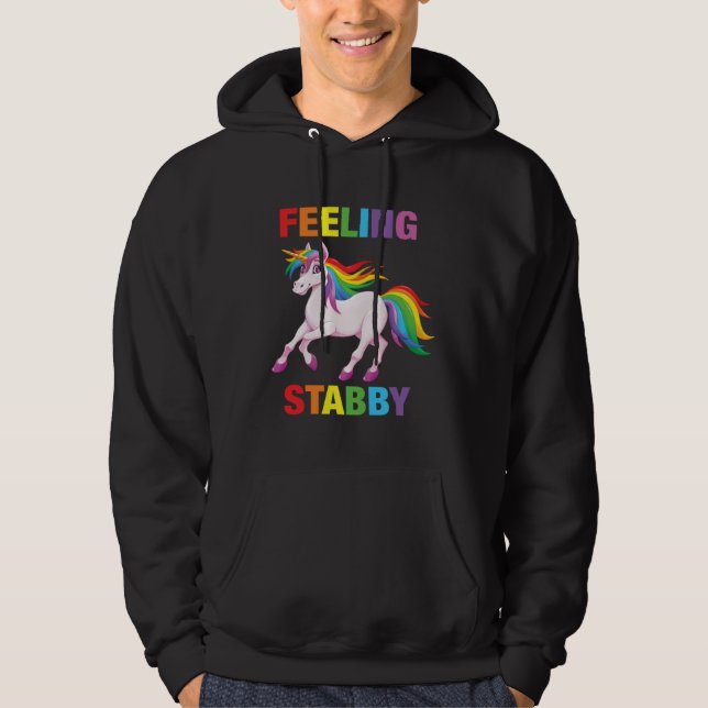 Feeling Stabby   Sarcastic Unicorn Squad Bad Attit Hoodie (Front)