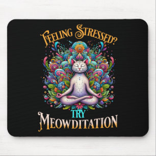 Feeling Stressed Try Meowditation Cat Lover Medita Mouse Mat