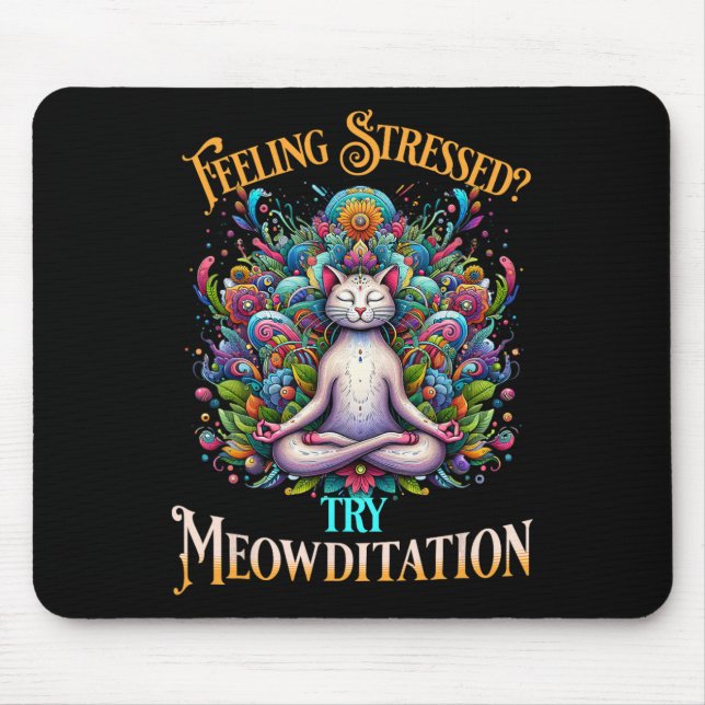 Feeling Stressed Try Meowditation Cat Lover Medita Mouse Mat (Front)
