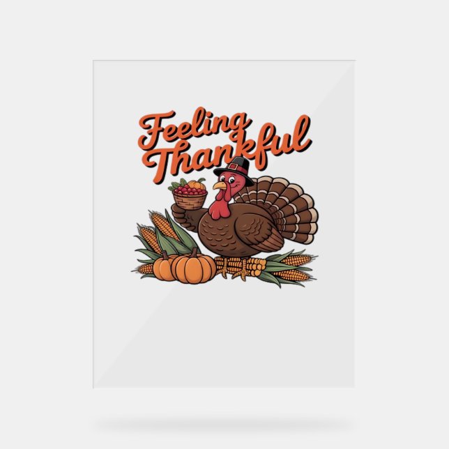 Feeling thankful Classic T-Shirt Acrylic Sign (Front)