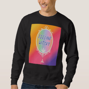 Feeling Witchy  Wicca Sweatshirt