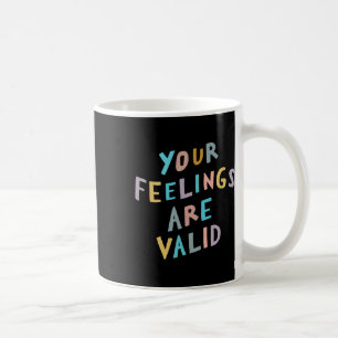 Feelings Are Valid Mental Health Awareness Coffee Mug