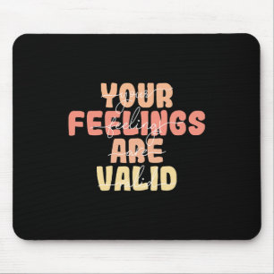 Feelings Are Valid Mental Health Awareness  Mouse Mat